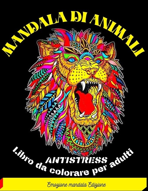 Mandala Di Animali: Libro antistress da colorare con animali, mandala, disegni rilassanti e molto altro ...-98 pagine per il riposo e il r (Paperback)