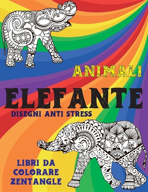 Libri da colorare Zentangle - Disegni Anti stress - Animali - Elefante (Paperback)