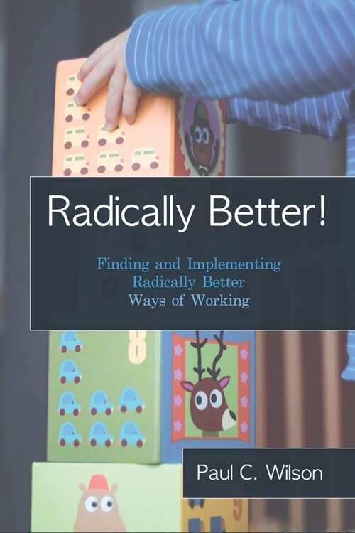 Radically Better: Ways of Working (Paperback)
