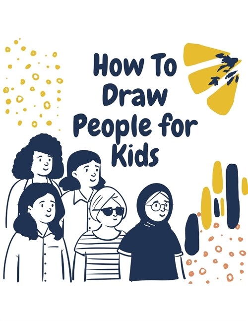 How To Draw People for Kids: How to Draw People Kids Book, Draw Cartoon People Easy, How to Draw People Cartoon, How to Draw Cool People, Draw Cart (Paperback)