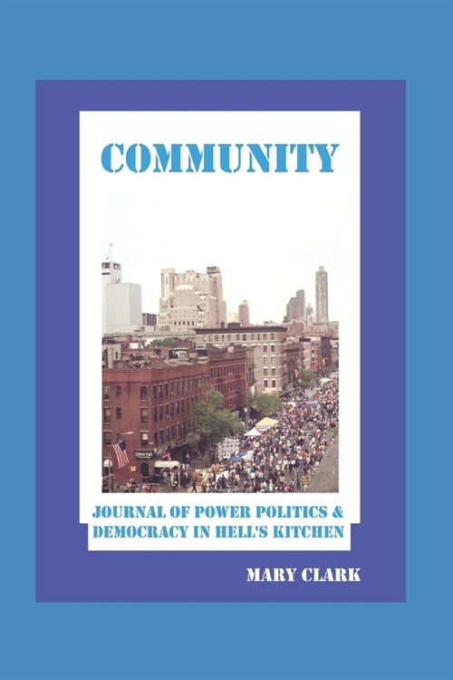 Community: Power Politics and Democracy in Hells Kitchen (Paperback)