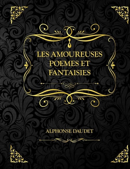 Les Amoureuses: Edition Collector - Alphonse Daudet (Paperback)