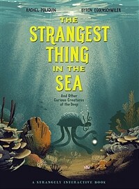 (The) Strangest thing in the Sea: and Other Curious Creatures of the Deep