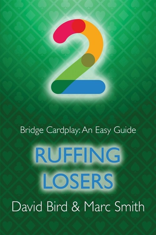 Bridge Cardplay: An Easy Guide - 2. Ruffing Losers (Paperback)