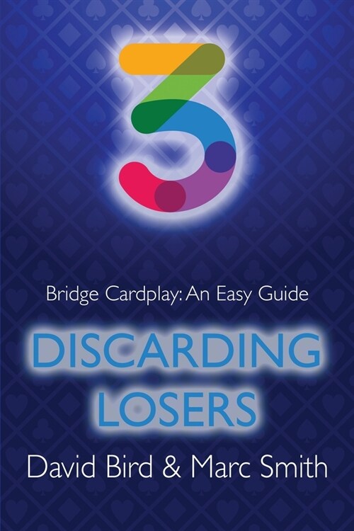 Bridge Cardplay: An Easy Guide - 3. Discarding Losers (Paperback)