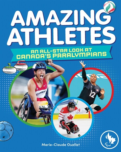 Amazing Athletes: An All-Star Look at Canadas Paralympians (Hardcover)