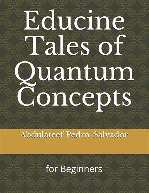 Educine Tales of Quantum Concepts: For Beginners (Paperback)