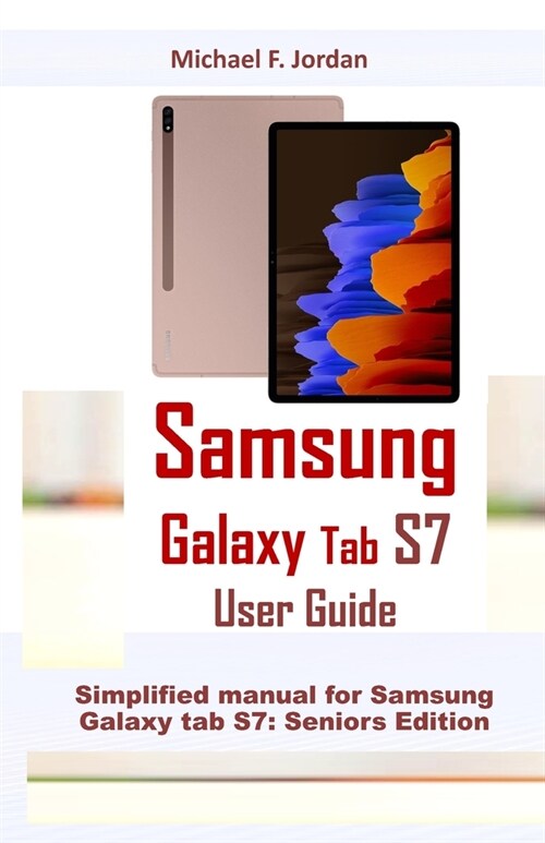Samsung Galaxy Tab S7 User Guide: Simplified manual for Samsung Galaxy tab S7: Seniors Edition (Paperback)