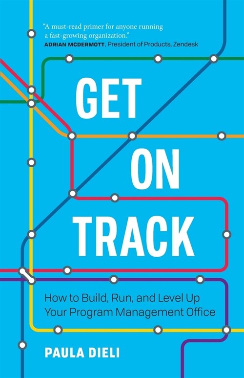 Get on Track: How to Build, Run, and Level Up Your Program Management Office (Paperback)