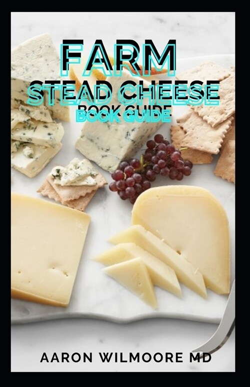 Farm Stead Cheese Book Guide: The Complete Guide on Making Cheeses (Paperback)