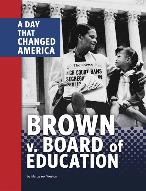 Brown V. Board of Education: A Day That Changed America (Paperback)