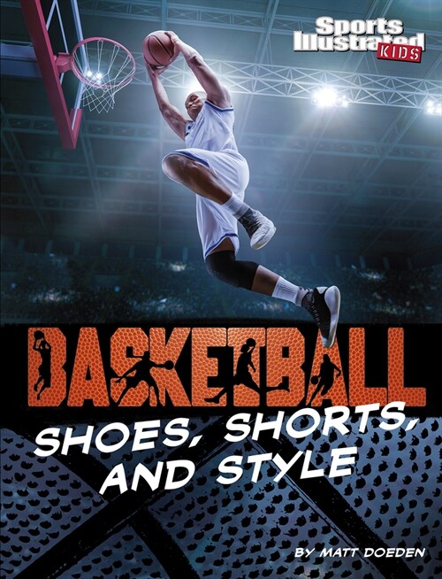 Basketball Shoes, Shorts, and Style (Paperback)