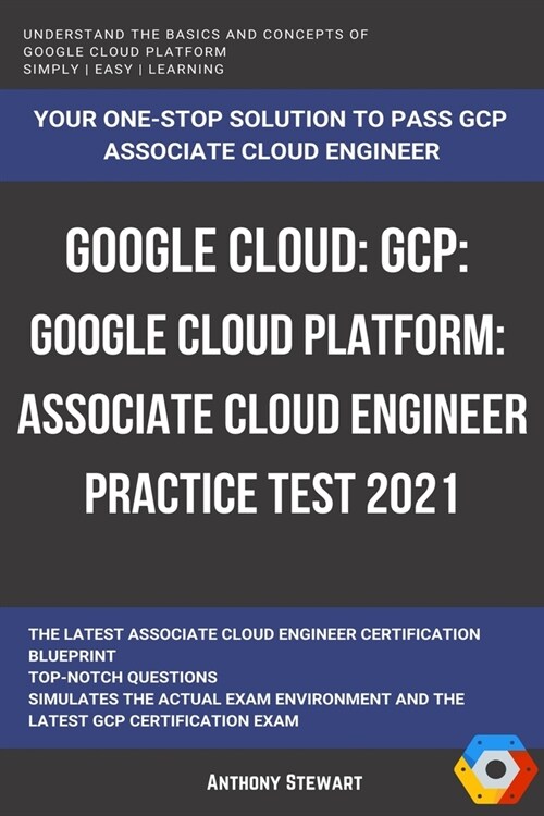 Google Cloud: GCP: Google Cloud Platform: Associate Cloud Engineer Practice Test 2021 (Paperback)