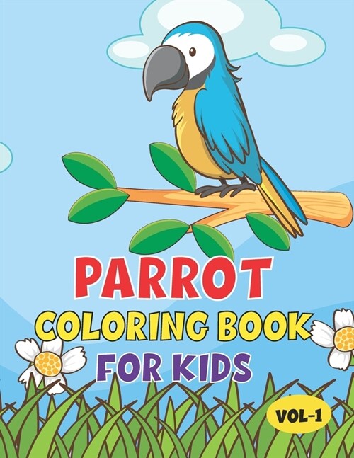 Parrot Coloring Book For Kids: Best Parrot Children Activity Book for Kids, Boys & Girls. Cute & Fun Facts About Parrots (Paperback)