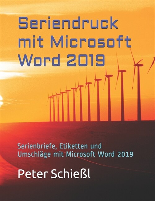 Seriendruck mit Microsoft Word 2019: Serienbriefe, Etiketten und Umschl?e mit Microsoft Word 2019 (Paperback)