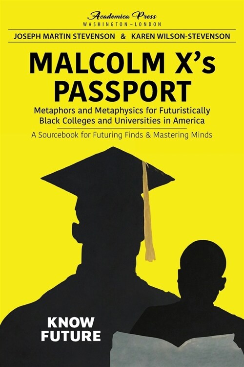 Malcolm Xs passport: metaphors and metaphysics for futuristically black colleges and universities in America, a sourcebook for futuring fin (Paperback)