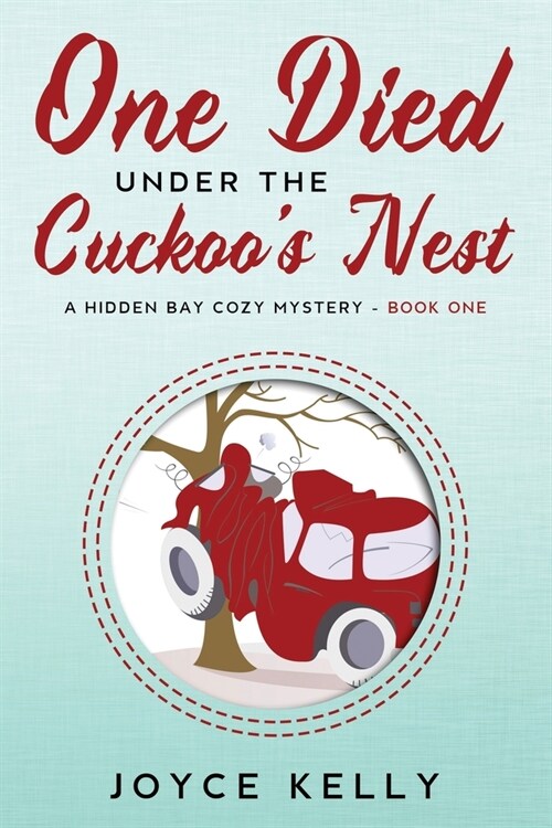 One Died Under the Cuckoos Nest: A Hidden Bay Cozy Mystery Book One (Paperback)