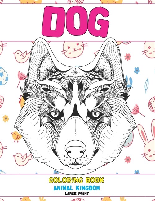 Coloring Book Animal Kingdom - Large Print - Dog (Paperback)