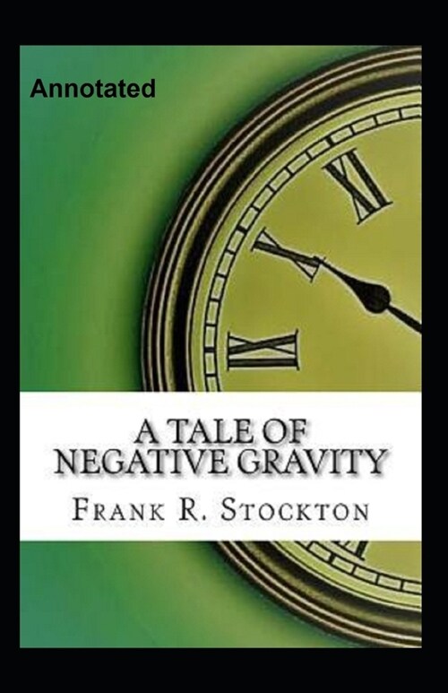 A Tale of Negative Gravity Annotated (Paperback)