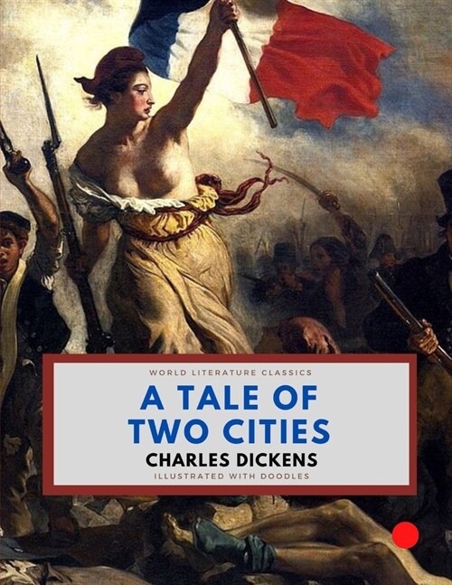 A Tale of Two Cities / Charles Dickens / World Literature Classics / Illustrated with doodles (Paperback)