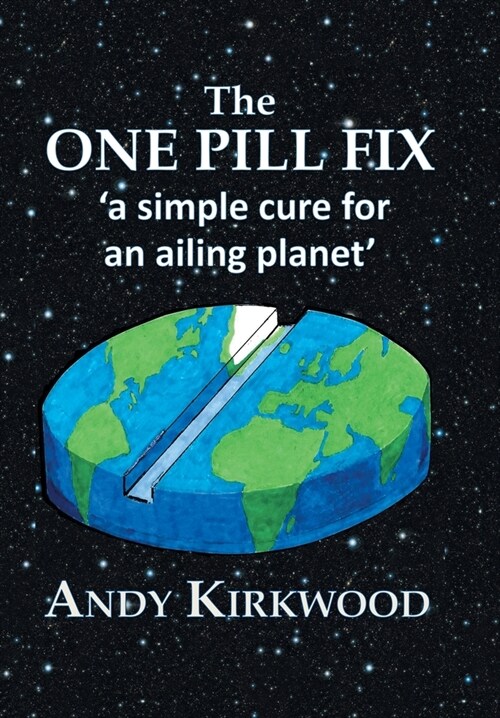 The One Pill Fix: A Simple Cure for an Ailing Planet (Hardcover)