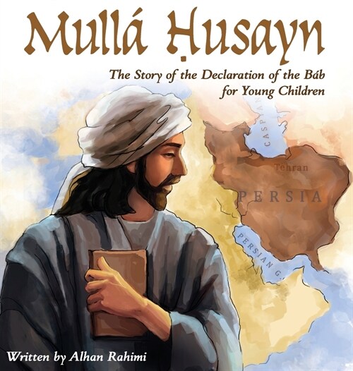 Mull?Husayn: The Story of the Declaration of the B? for Young Children (Hardcover)