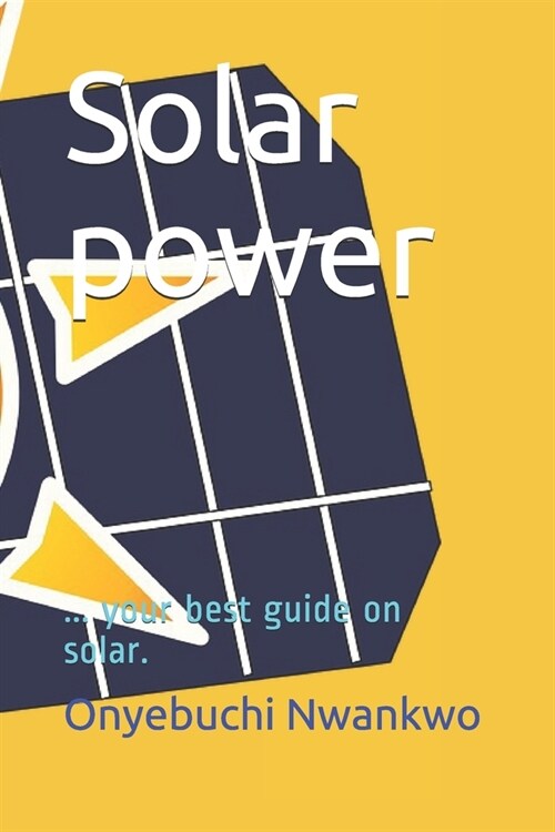 Solar power: Your best guide on solar. (Paperback)