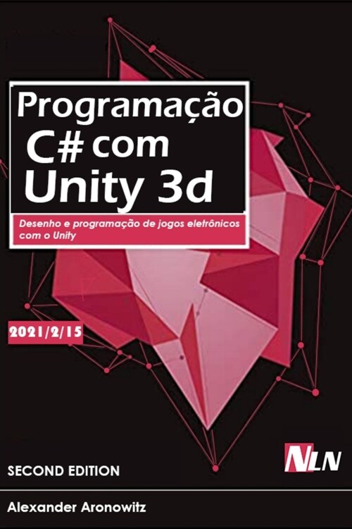 Programa豫o C# com Unity 3d: Desenho e programa豫o de jogos eletr?icos com o Unity (Paperback)