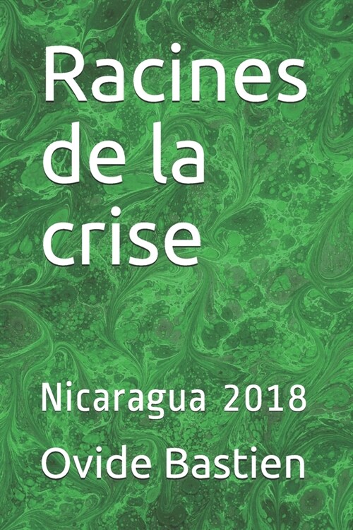 Racines de la crise: Nicaragua 2018 (Paperback)
