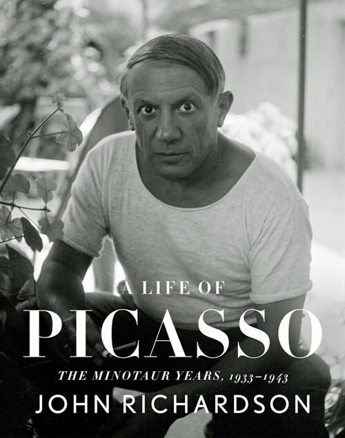 A Life of Picasso IV: The Minotaur Years: 1933-1943 (Hardcover)
