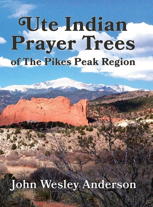 Ute Prayer Trees of the Pikes Peak Region (Hardcover)