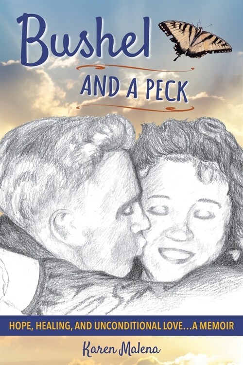 Bushel and a Peck: Hope, Healing, and Unconditional Love...A Memoir (Paperback)