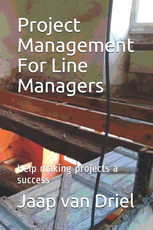 Project Management For Line Managers: Help making projects a success (Paperback)