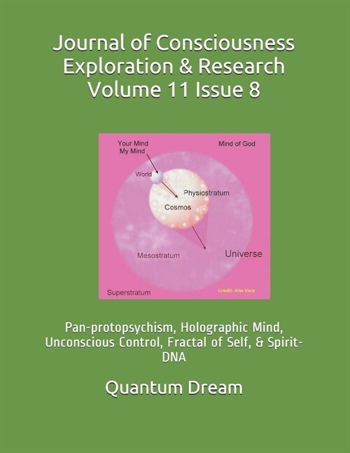 Journal of Consciousness Exploration & Research Volume 11 Issue 8: Pan-protopsychism, Holographic Mind, Unconscious Control, Fractal of Self, & Spirit (Paperback)
