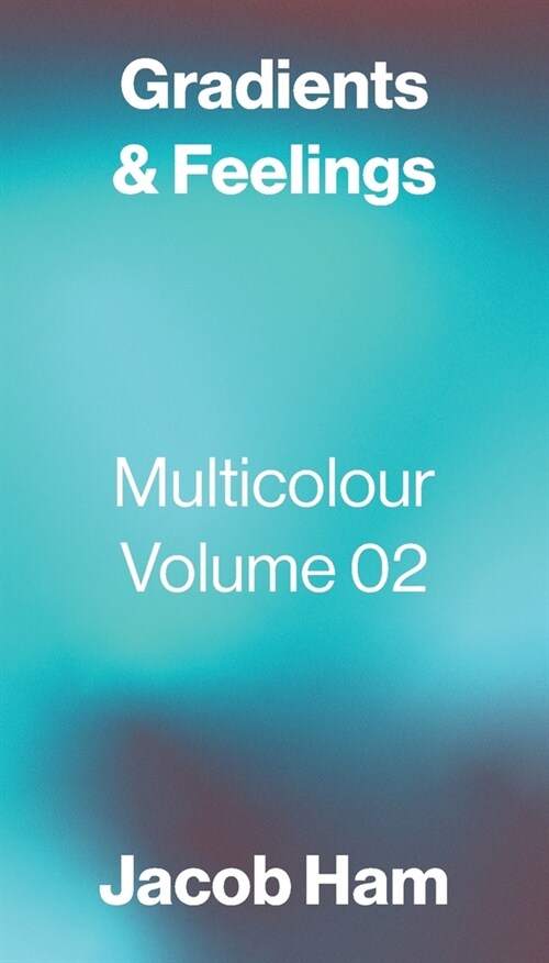 Gradients & Feelings : Multicolour Volume 02 (Paperback)