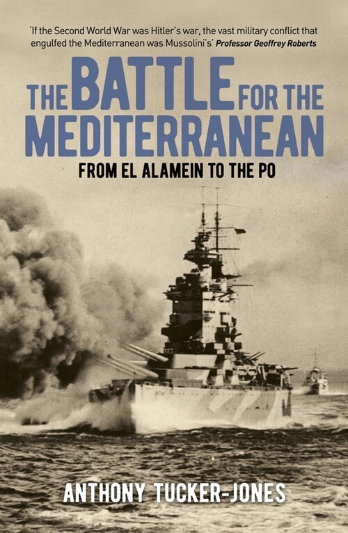 The Battle for the Mediterranean: Allied and Axis Campaigns from North Africa to the Italian Peninsula, 1940-45 (Paperback)