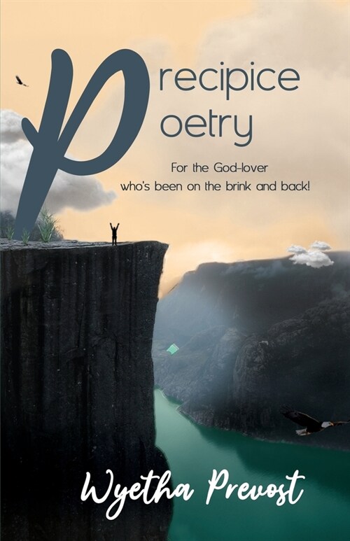 Precipice Poetry: For the God-lover whos been on the brink and back! (Paperback)