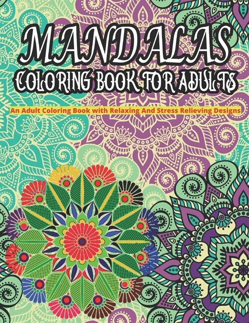 MANDALAS COLORING BOOK FOR ADULTS An Adult Coloring Book With Relaxing And Stress Relieving Designs: 49 Magical Mandalas - An Adult Coloring Book with (Paperback)