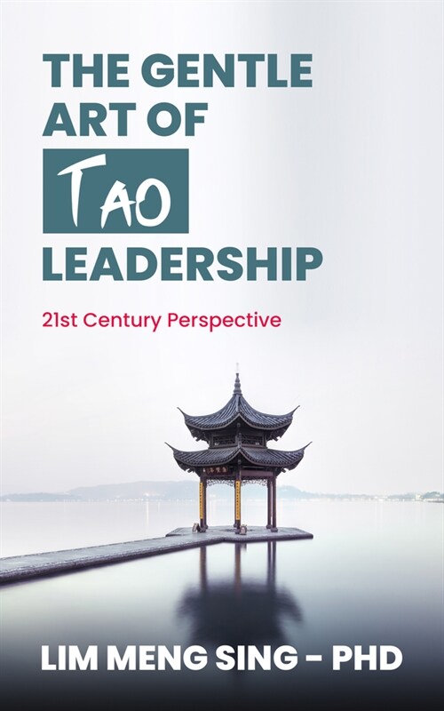 The Gentle Art of Tao Leadership: A 21st Century Perspective (Paperback)