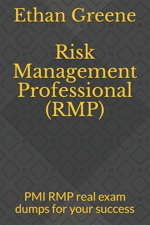 Risk Management Professional (RMP): PMI RMP real exam dumps for your success (Paperback)