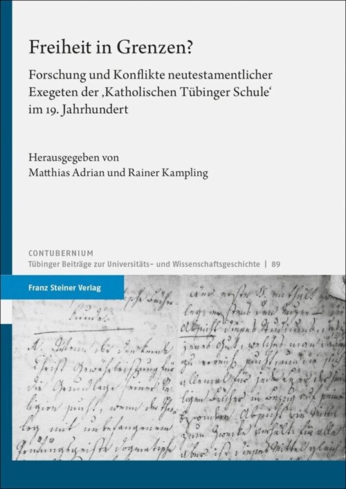 Freiheit in Grenzen?: Forschung Und Konflikte Neutestamentlicher Exegeten Der katholischen Tubinger Schule Im 19. Jahrhundert (Hardcover)