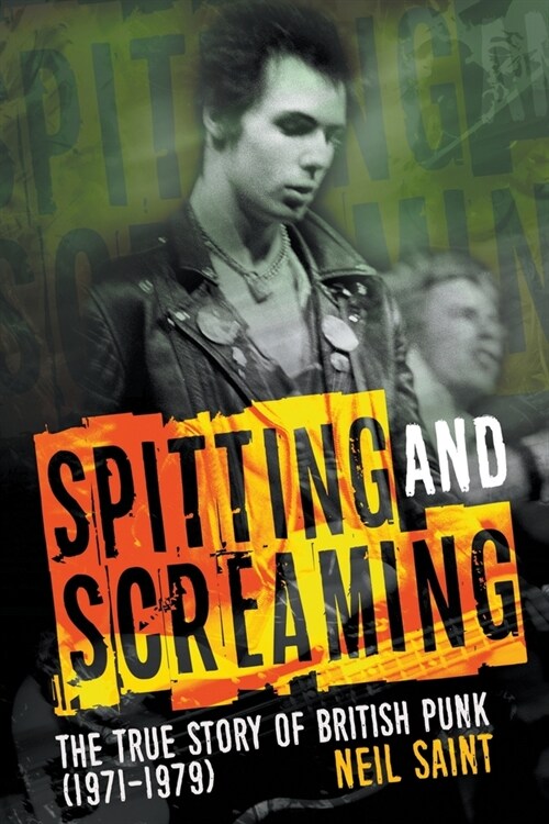 Spitting and Screaming : The Story of the London Pub Rock Scene & 70s British Punk (Paperback)