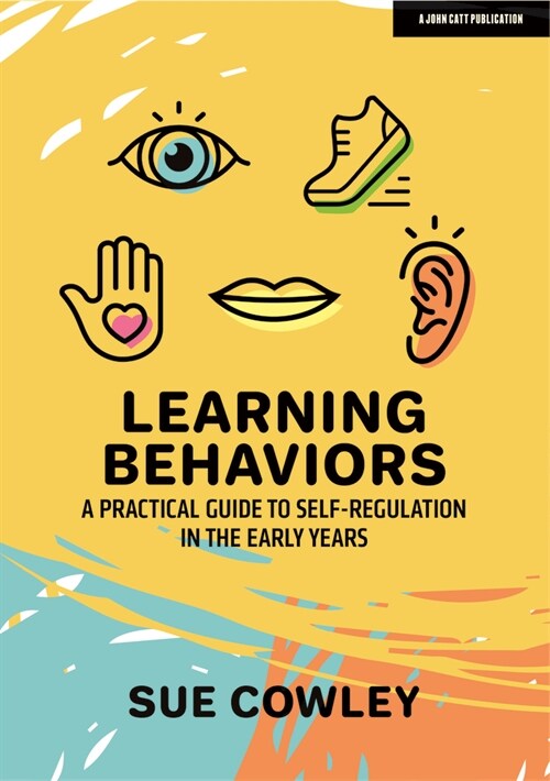 Learning Behaviours: A Practical Guide to Self-Regulation in the Early Years (Paperback)