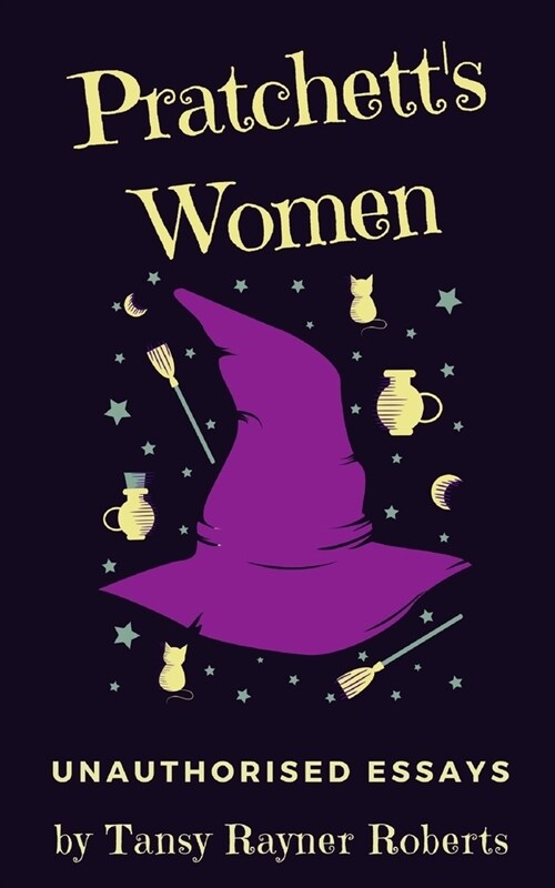 Pratchetts Women: Unauthorised Essays on Female Characters of the Discworld (Paperback)