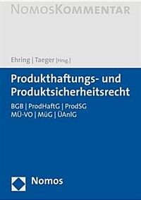 Produkthaftungs- und Produktsicherheitsrecht : BGB, ProdHaftG, ProdSG, MÜ-VO, MüG, ÜAnlG : Kommentar / 1. Aufl