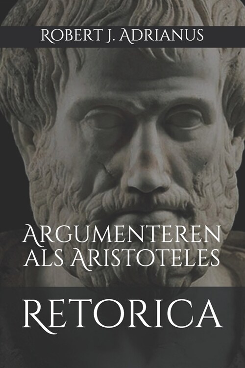 Retorica: Argumenteren als Aristoteles (Paperback)