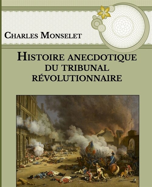 Histoire anecdotique du tribunal r?olutionnaire: Large Print (Paperback)