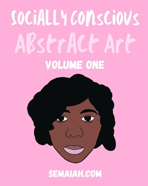 Socially Conscious Abstract Art: Volume 1 (Paperback)