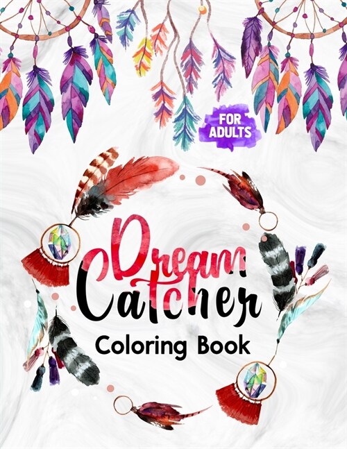 Dream Catcher Coloring Book for Adults: Featuring Native American Dreamcatchers Relaxing & Stress Relieving Coloring Book - Boho Dreamcatcher with fea (Paperback)