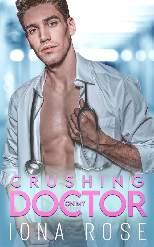 Crushing On My Doctor: A Medical Romance (Paperback)